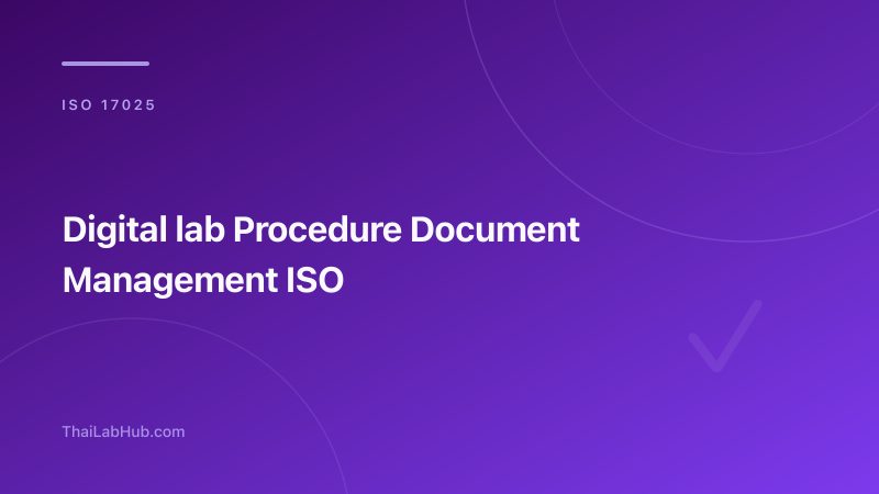 โปรแกรมจัดเก็บ Procedure ห้องแล็บแบบ Digital: วิธีลดเวลาจัดการเอกสาร ISO ให้เหลือน้อยที่สุด
