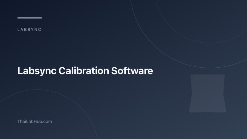5 เหตุผลที่ห้องสอบเทียบไทยเลือก LabSync จัดการงานแทน Spreadsheet